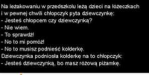 Na leżakowaniu chłopczyk sprawdza czy jego koleżanka jest dziewczynką. W jaki sposób? :)
