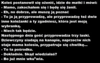 Facet postanowił się ożenić. Przedstawia trzy kandydatki swojej matce i mówi... ;D