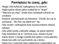 Hej Ty, pamiętasz te czasy gdy... łezka się w oku kręci...