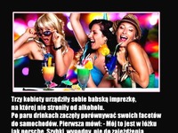 Trzy kobiety urządziły sobie babską imprezę... Jak to się skończyło! ;D