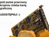 Jeśli jesteś przeciwny krojeniu chleba kartą graficzną