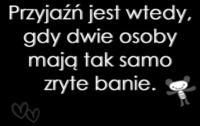 Przyjaźń jest wtedy...