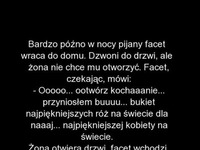 Facet przyniósł bukiet róż dla żony, jako najpieknieszej kobiety na świecie, a ona na to... SZOK ;O