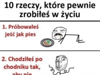 10 rzeczy, które na pewno zrobiłeś chociaż raz w życiu!  Do ilu się przyznajesz? :D