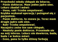 Przychodzi młody chłopak do lekarza! :D