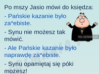 Jasio jak zwykle prosto z mostu ;)