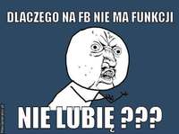 Dlaczego na Facebooku nie ma funkcji... ?