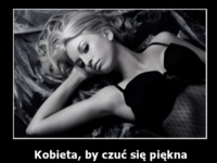 Kobieta, by czuć się piękna, nie potrzebuje tak wiele, wystarczy...