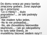 Do domu wraca po pracy bardzo zmęczony grabarz :D