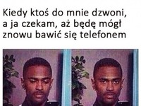 Dokładnie tak samo wyglądam :P Więc nie polecam do mnie dzwonić jak coś robię na telefonie :P