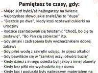 Pamiętasz te czasy gdy... Eh... łezka w oku się kręci! :D