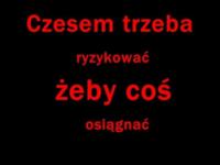 Trzeba zaryzykowac