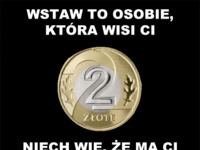 Wstaw to każdemu kto Ci wisi kase :D