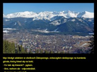 Idąc kiedyś szlakiem w okolicach Zakopanego, zobaczyłem siedzącego na kamieniu górala, który kiwał się na boki. haha! :D