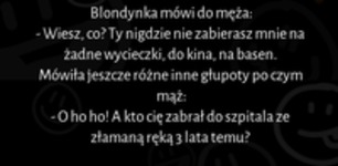 Blondynka mówi do męża że nigdzie jej nie zabiera :D