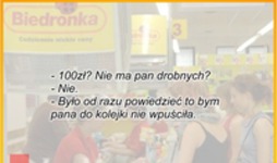 100zł? Nie ma pan drobnych? :D