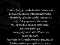 Dwie kobiety przyszły do króla Salomona! DOBRY KAWAŁ :D