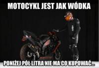 Motocykl jest jak wódka...