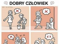 Dobry człowiek? Nie bądź taki... nie na tym polega dobro...