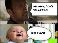 Młody, co ci włączyć? :D