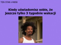 Jeszcze tylko 3 tygodnie wakacji :/