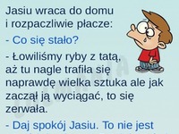 Biedny Jasiu! Mama chciała go pocieszyć...