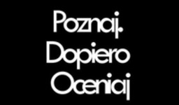 Poznaj dopiero oceniaj