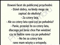 Facet zapisuje się do okulisty i pyta czy... DOBRZE POWIEDZIAŁ!