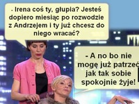 Koleżanka pyta po co druga wraca do męża... DOBRE!