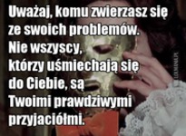 Uwarzaj komu się zwierzasz