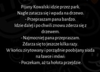 Pijany Kowalski idzie przez park :D