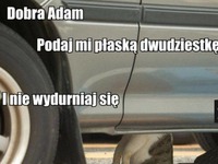 Nie wydurniaj się! TO, CO PROPONUJESZ SIĘ NIE NADA XD