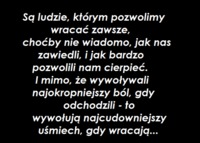 Są tacy ludzie, którym pozwolimy zawsze wrócić...