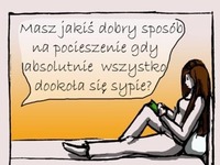 Jakbyś miała najgorszego doła na świecie, to zawsze możesz spróbować tego! Działa w każdym przypadku :D