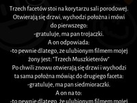 Trzech facetów stoi na korytarzu sali porodowej :D