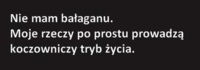 Nie mam bałaganu, to moje rzeczy ...