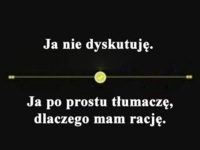 Nie dyskutuję...