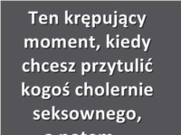 Ten krępujący moment :D