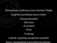 Garbaty łatwo pozbył się garbu na cmentarzu, ale nie uwierzysz, co się stało z kulawym XD