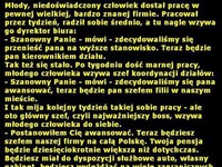 Młody, niedoświadczony człowiek dostał awans :D