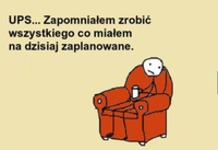 Zapomniałem zrobić...