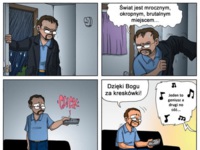 Świat jest mroczny i okropnym, brutalnym miejscem... :D