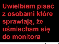 Uwielbiam pisać z osobami...