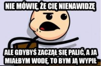 Nie mówię, że cię nienawidzę :)