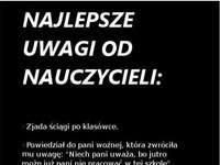 Najlepsze uwagi od nauczyciela! Też takie słyszałeś :D