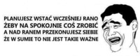 Gdy planujesz wstać wrześnie rano...