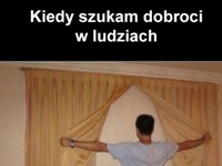 kiedy szukam dobra w ludziach