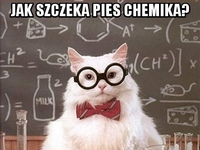 Jak szczeka pies chemika? :D Niezgadniesz!