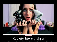 Kobiety, które grają w... :)