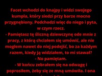 Dowcip dnia: Facet wchodzi do knajpy i widzi kumpla :D